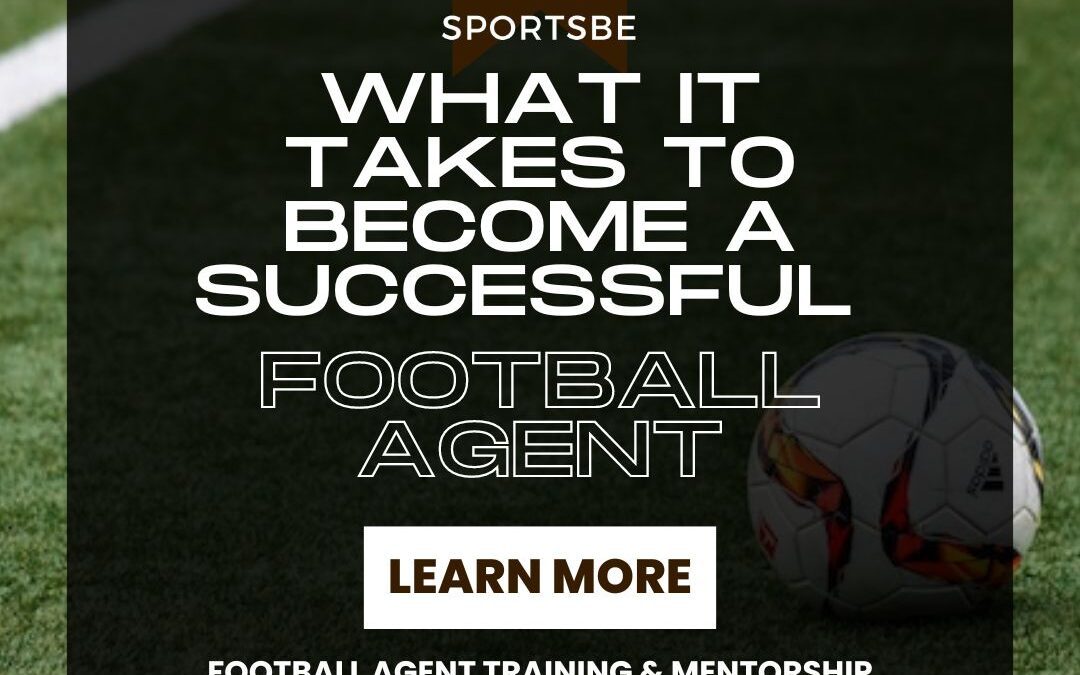 What Does It Take to Become a Successful FIFA Licensed Football Agent?